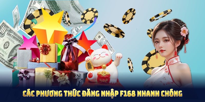 Các phương thức đăng nhập F168 nhanh chóng giúp bạn duy trì trải nghiệm