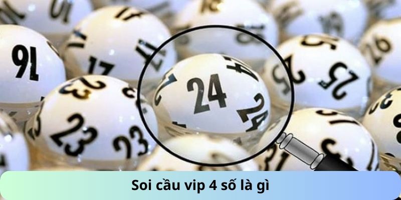 Soi cầu vip 4 số là gì