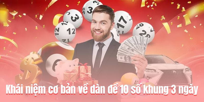 Khái niệm cơ bản về dàn đề 10 số khung 3 ngày