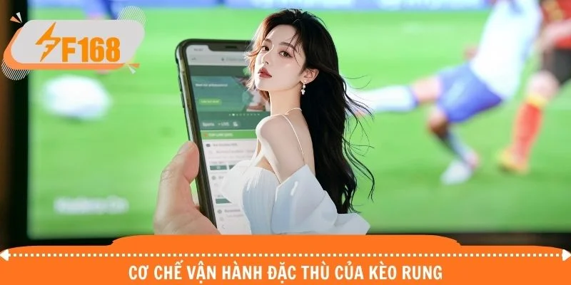 Cơ chế vận hành đặc thù của kèo rung Cơ chế vận hành đặc thù của kèo rung