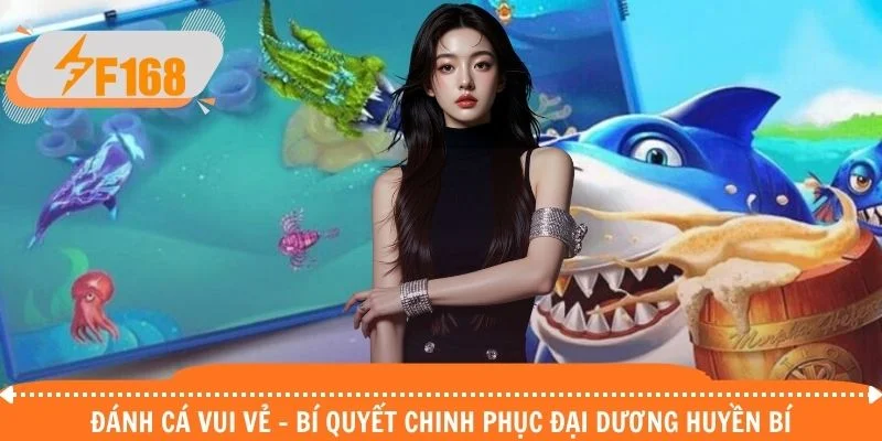 Đánh Cá Vui Vẻ - Bí Quyết Chinh Phục Đại Dương Huyền Bí