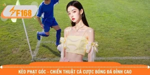 Kèo Phạt Góc - Chiến Thuật Cá Cược Bóng Đá Đỉnh Cao
