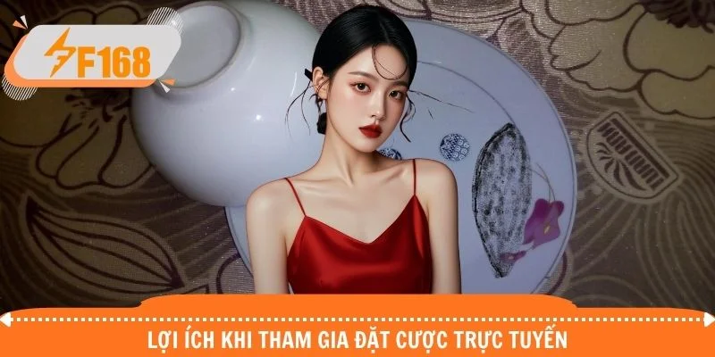 Lợi ích khi tham gia đặt cược trực tuyến Lợi ích khi tham gia đặt cược trực tuyến