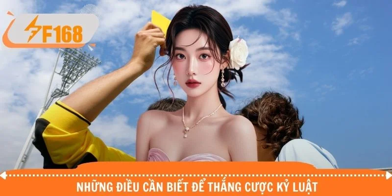 Những điều cần biết để thắng cược kỷ luật Những điều cần biết để thắng cược kỷ luật