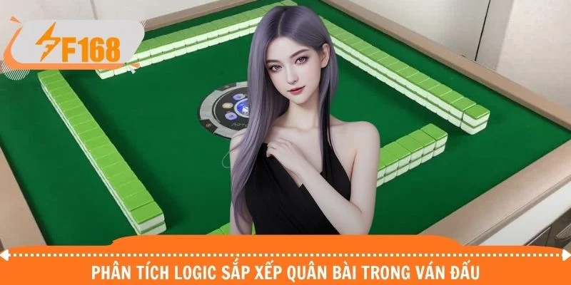 Phân tích logic sắp xếp quân bài trong ván đấu