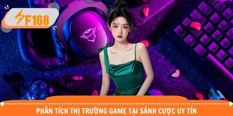 Phân tích thị trường game tại sảnh cược uy tín Phân tích thị trường game tại sảnh cược uy tín