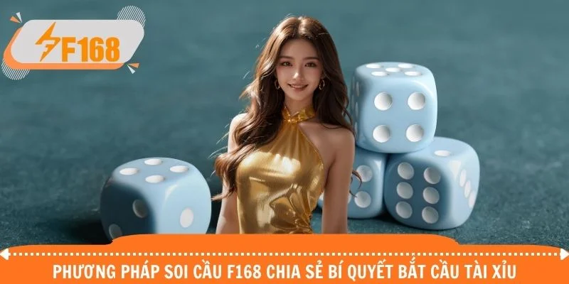 Phương pháp soi cầu F168 chia sẻ bí quyết bắt cầu tài xỉu Phương pháp soi cầu F168 chia sẻ bí quyết bắt cầu tài xỉu