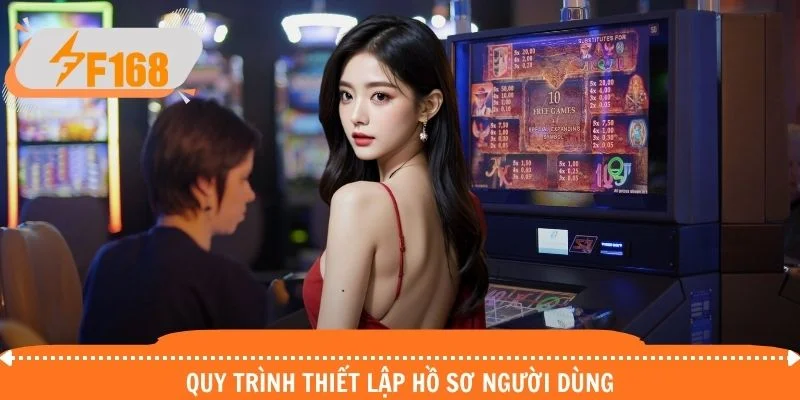 Quy trình thiết lập hồ sơ người dùng