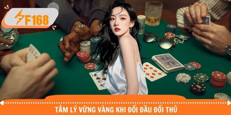 Tâm lý vững vàng khi đối đầu đối thủ Tâm lý vững vàng khi đối đầu đối thủ