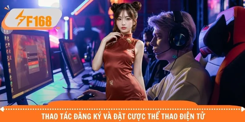 Thao tác đăng ký và đặt cược thể thao điện tử Thao tác đăng ký và đặt cược thể thao điện tử