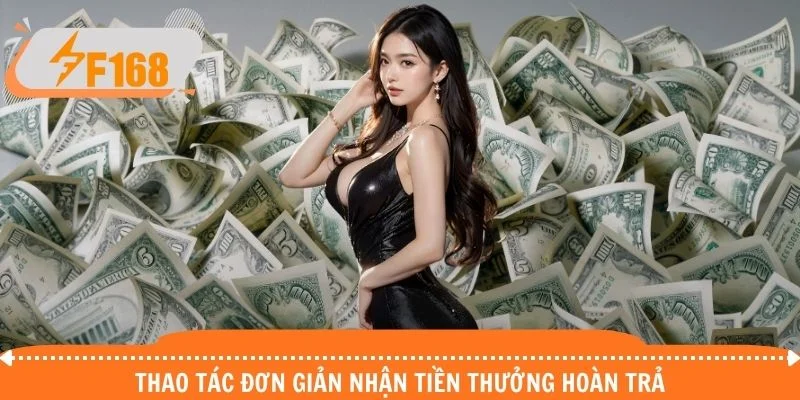 Thao tác đơn giản nhận tiền thưởng hoàn trả